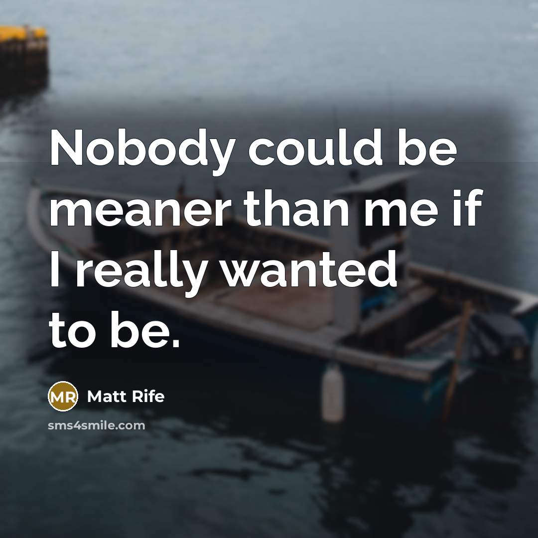 “Nobody could be meaner than me if I really wanted…” quote by Matt Rife