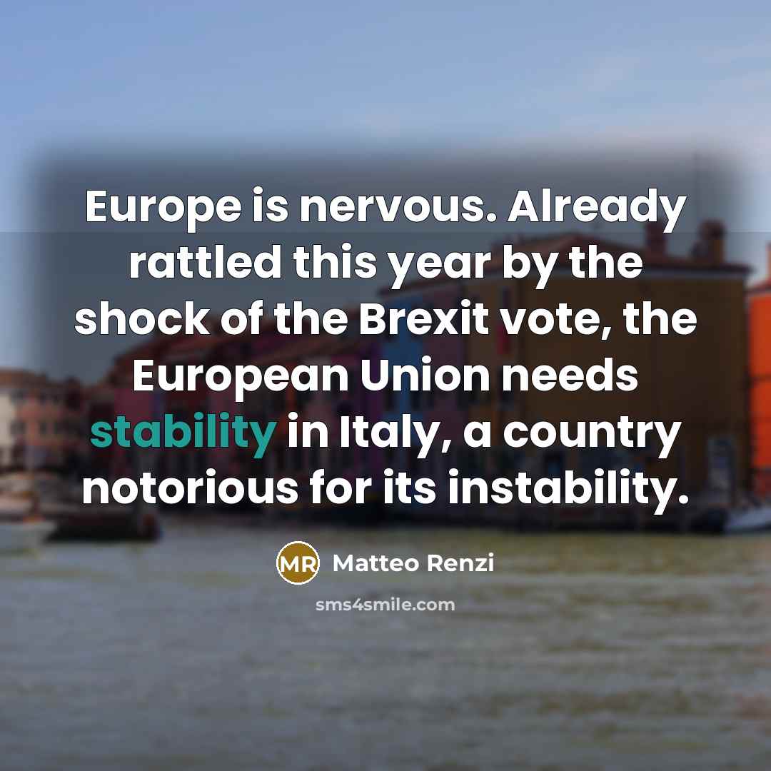 “Europe is nervous. Already rattled this year by the shock…” quote by Matteo Renzi