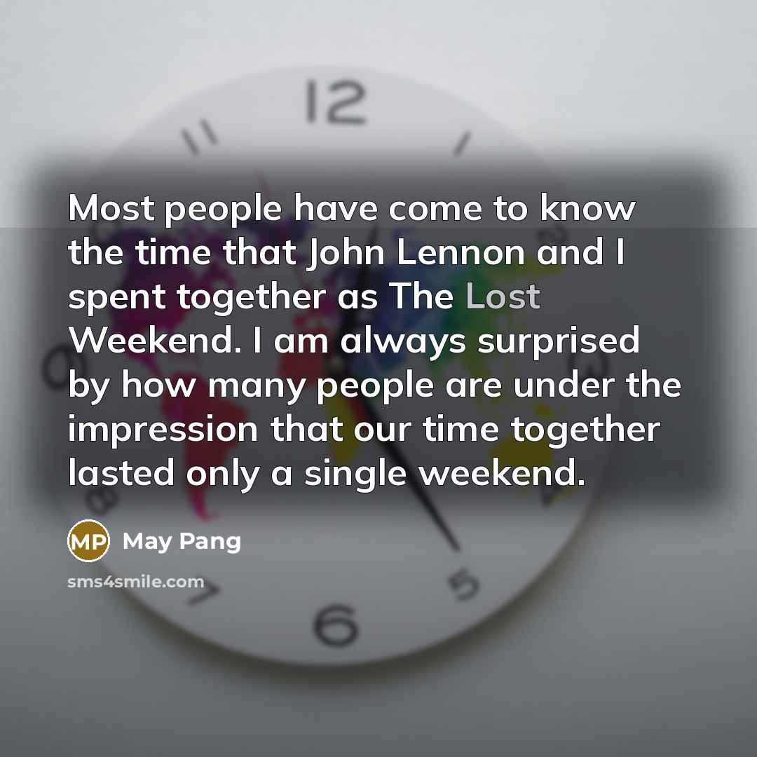 “Most people have come to know the time that John…” quote by May Pang