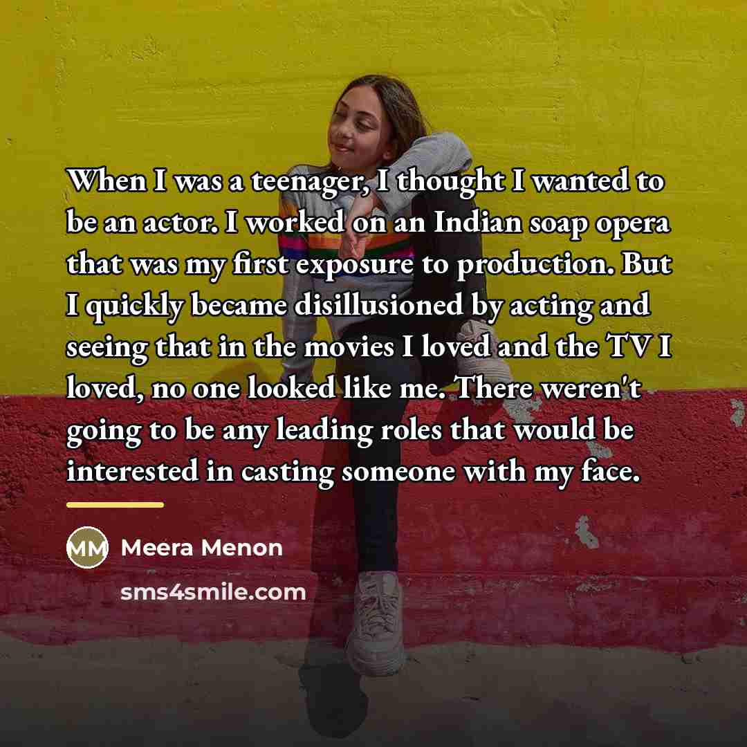 “When I was a teenager, I thought I wanted to…” quote by Meera Menon