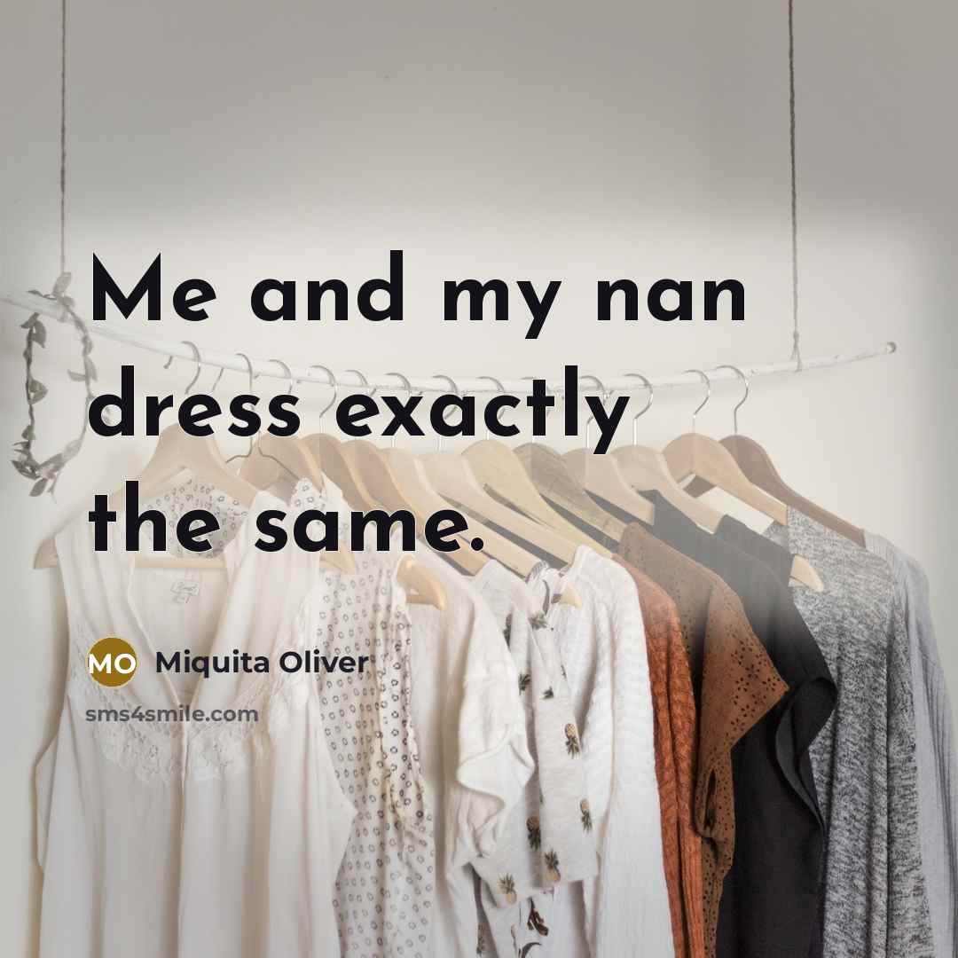 “Me and my nan dress exactly the same.…” quote by Miquita Oliver