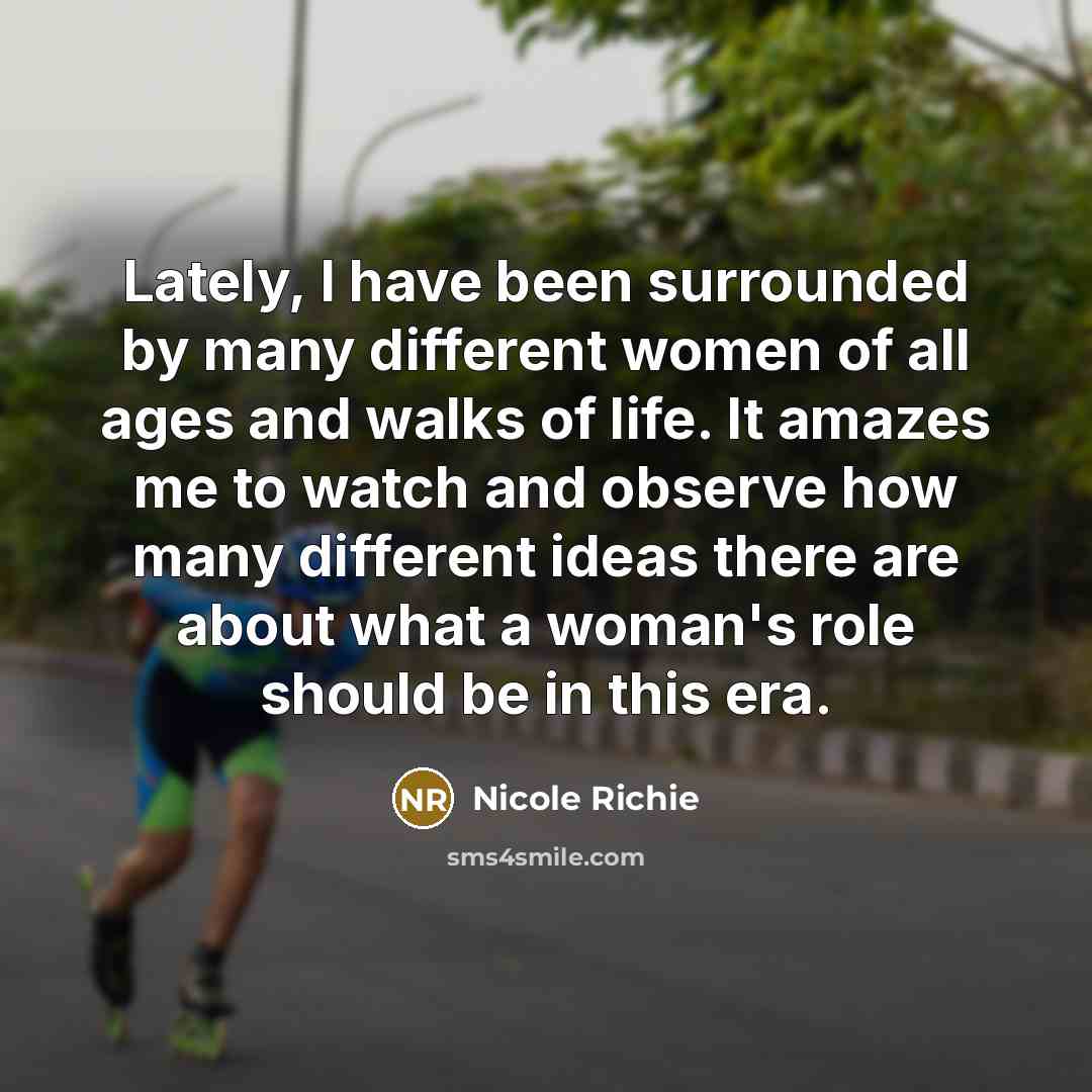“Lately, I have been surrounded by many different women of…” quote by Nicole Richie