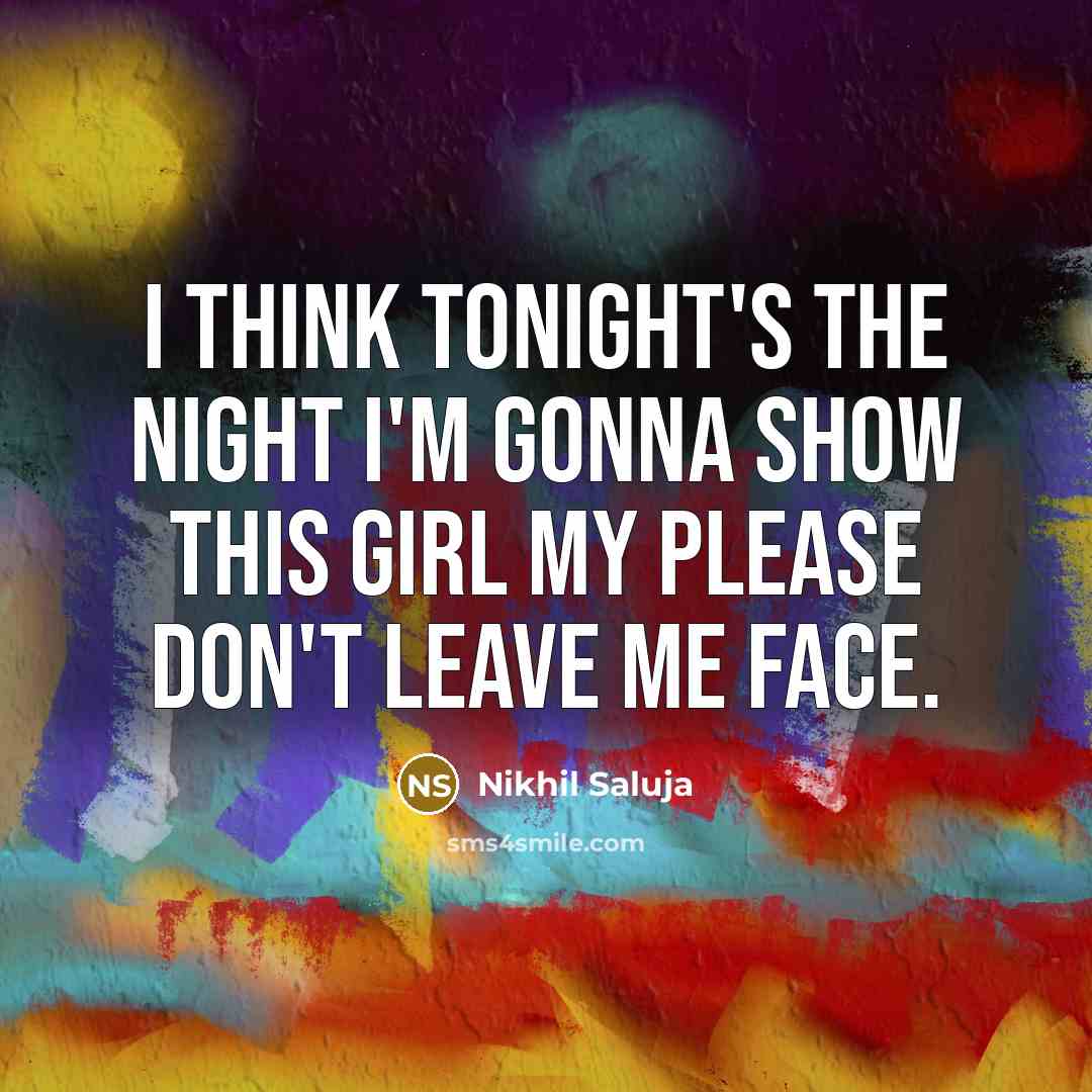 “I think tonight's the night I'm gonna show this girl…” quote by Nikhil Saluja
