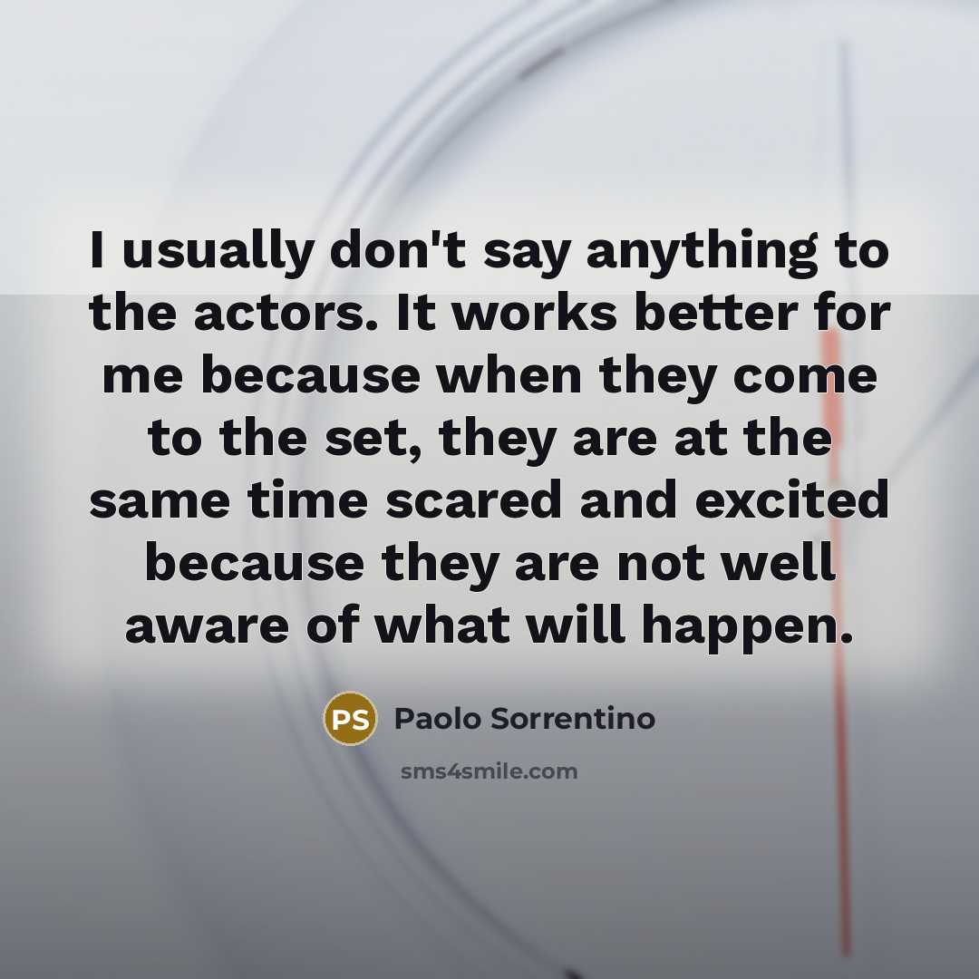 “I usually don't say anything to the actors. It works…” quote by Paolo Sorrentino