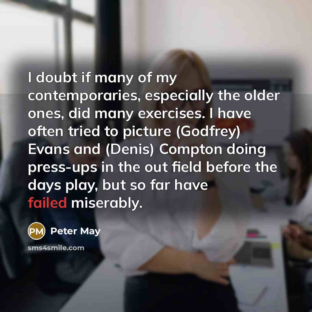 “I doubt if many of my contemporaries, especially the older…” quote by Peter May