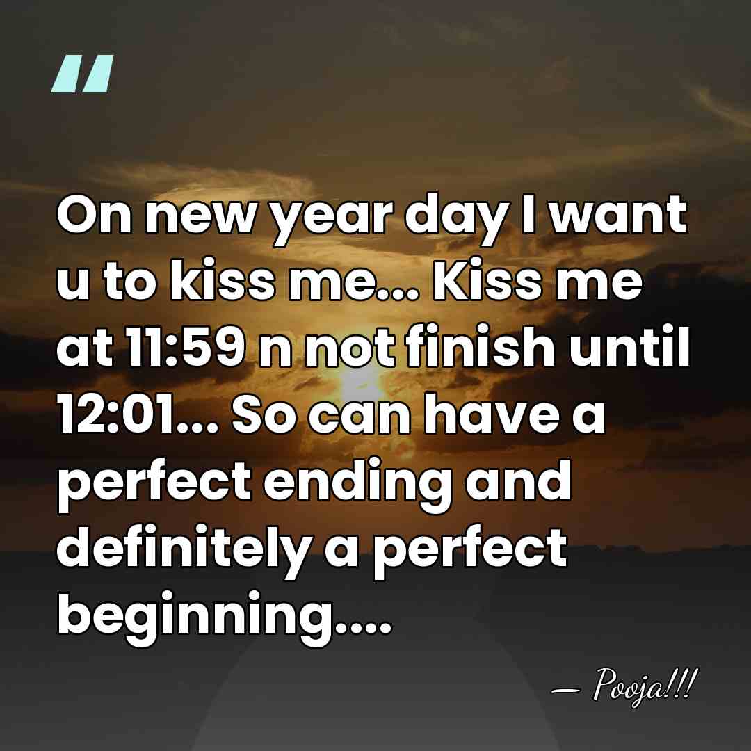 On new year day I want u to kiss me... Kiss me&hellip; - Pooja!!!
