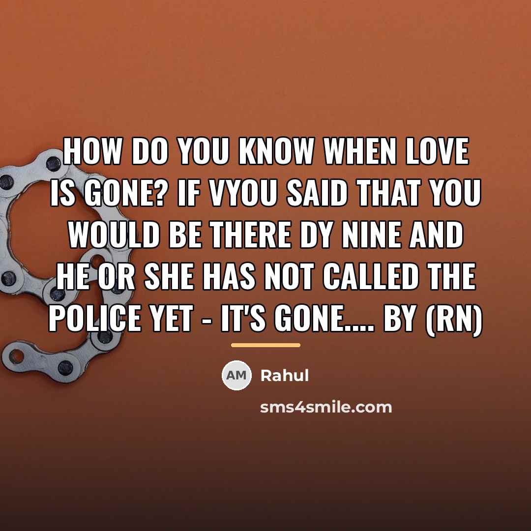 “How do you know when love is gone? If vyou…” quote by Rahul