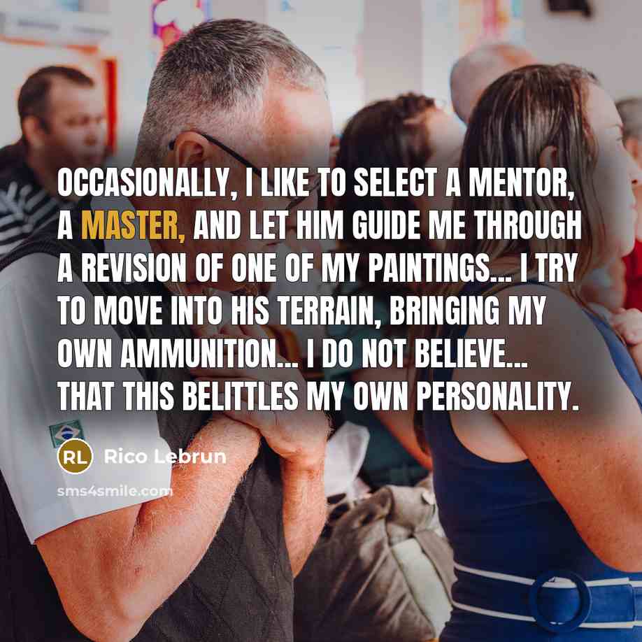 “Occasionally, I like to select a mentor, a master, and…” quote by Rico Lebrun