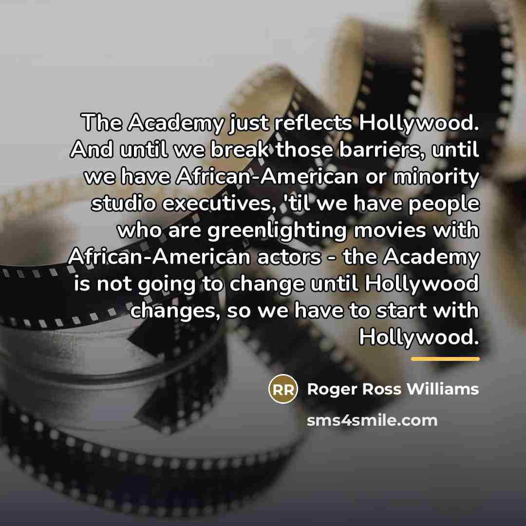 “The Academy just reflects Hollywood. And until we break those…” quote by Roger Ross Williams