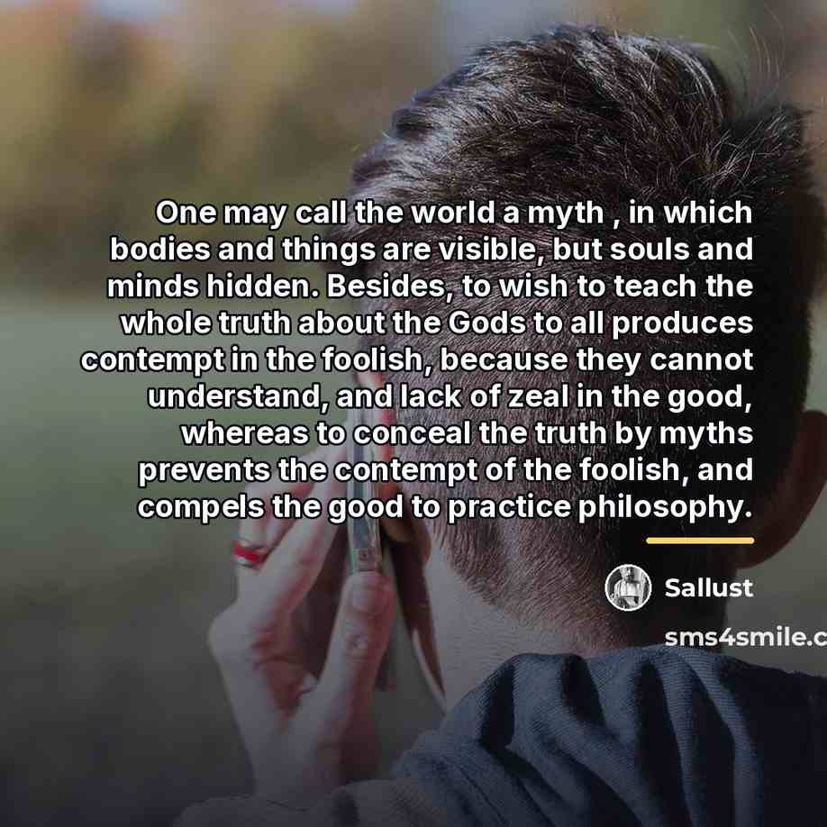 “One may call the world a myth , in which…” quote by Sallust