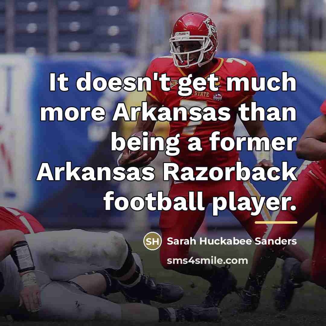 “It doesn't get much more Arkansas than being a former…” quote by Sarah Huckabee Sanders