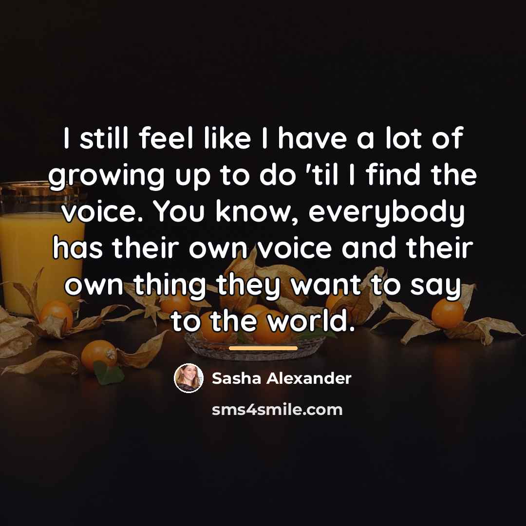 “I still feel like I have a lot of growing…” quote by Sasha Alexander