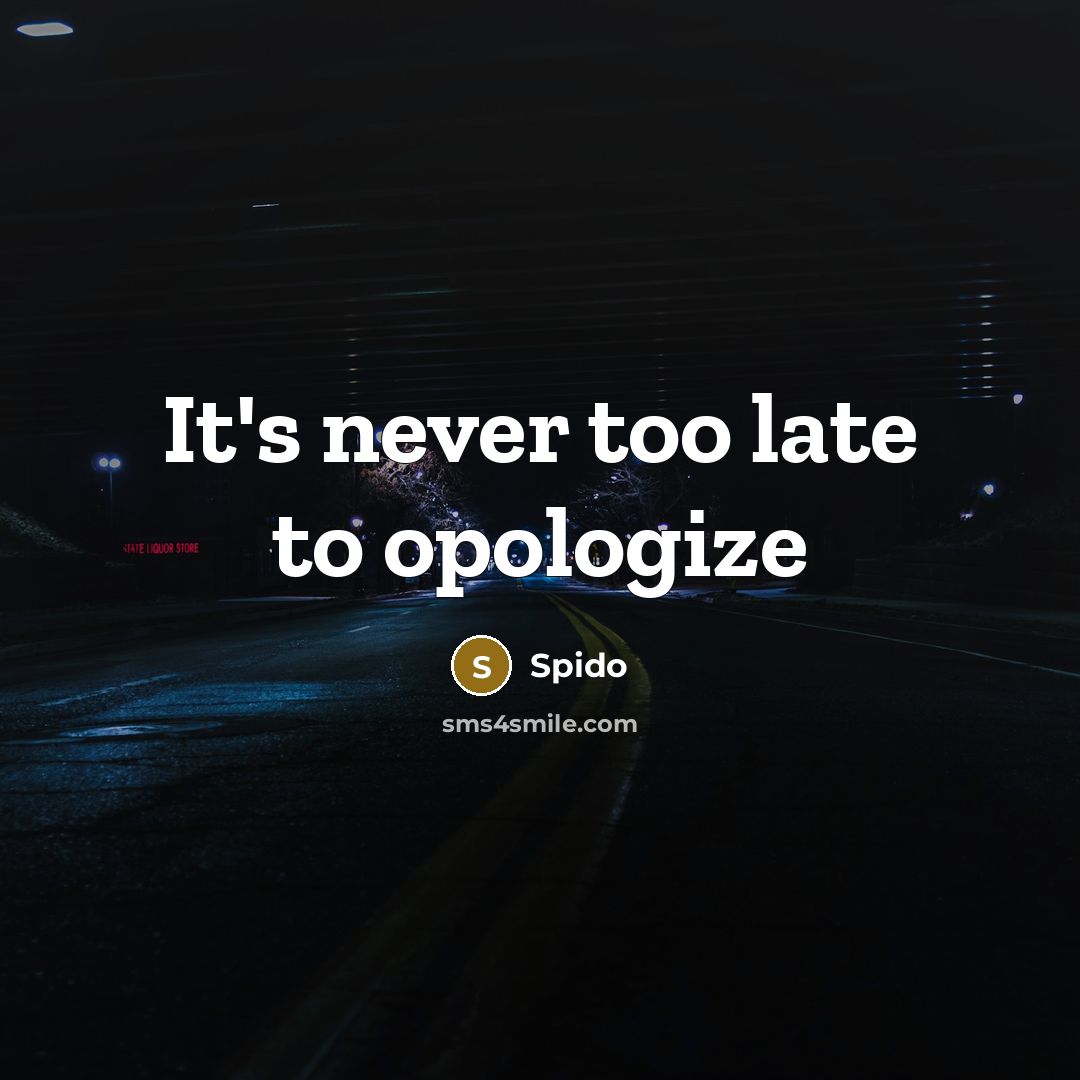 “It's never too late to opologize” quote by Spido