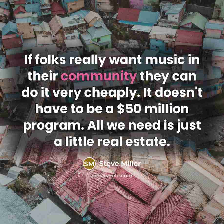 “If folks really want music in their community they can…” quote by Steve Miller