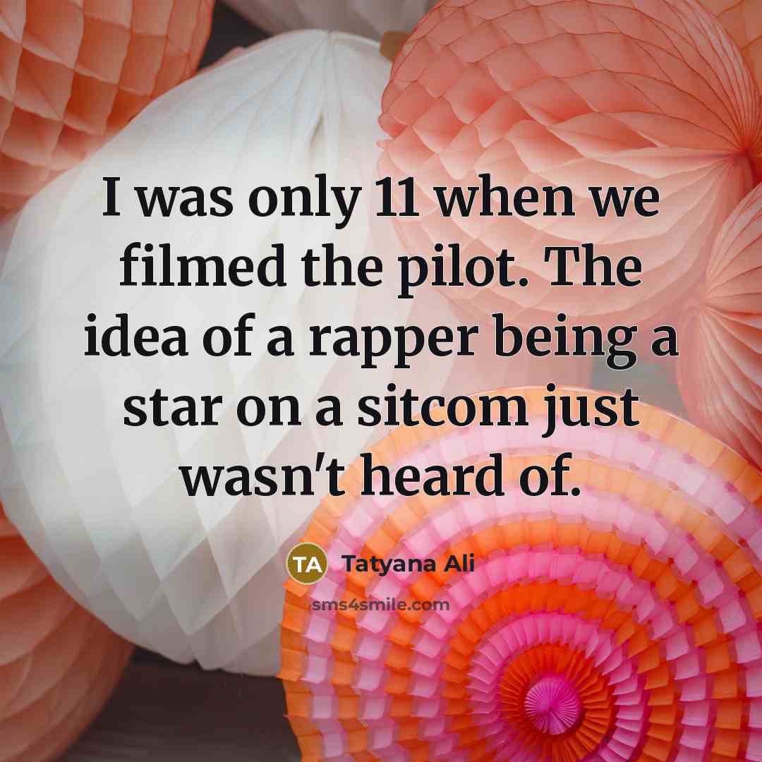 “I was only 11 when we filmed the pilot. The…” quote by Tatyana Ali