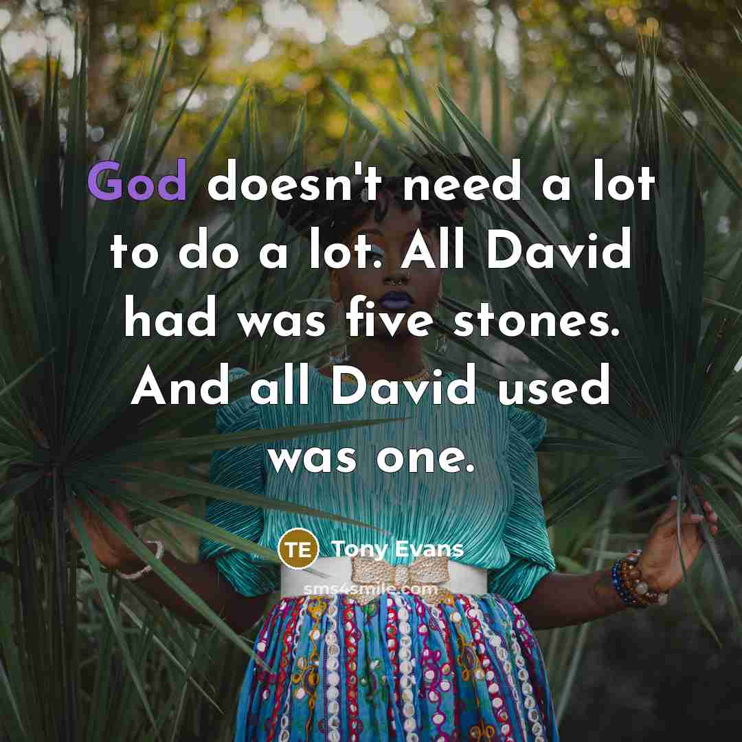 “God doesn't need a lot to do a lot. All…” quote by Tony Evans