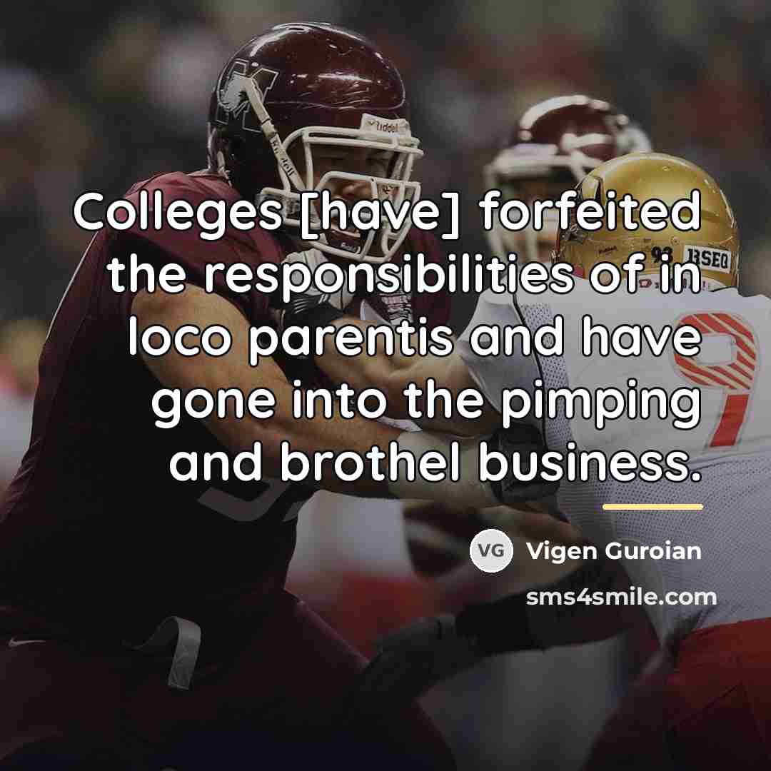 “Colleges [have] forfeited the responsibilities of in loco parentis and…” quote by Vigen Guroian