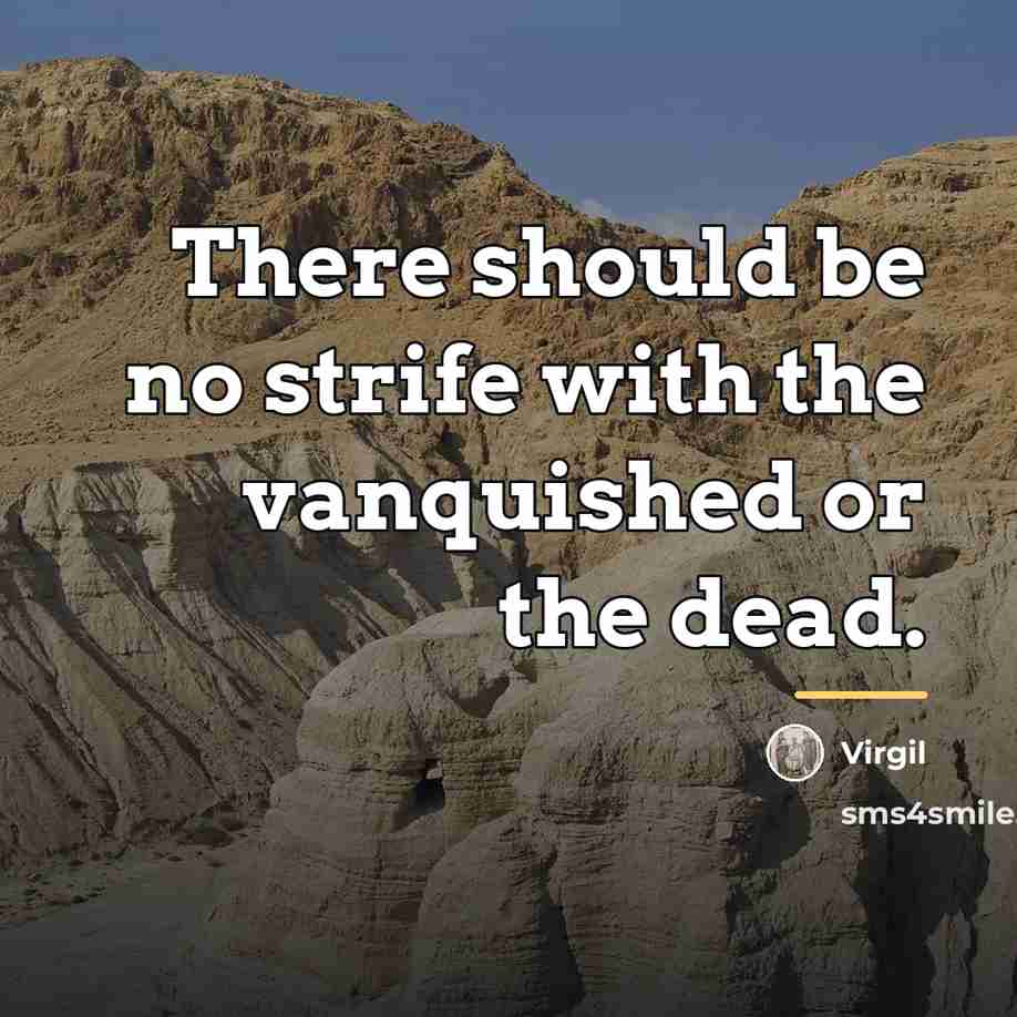 “There should be no strife with the vanquished or the…” quote by Virgil