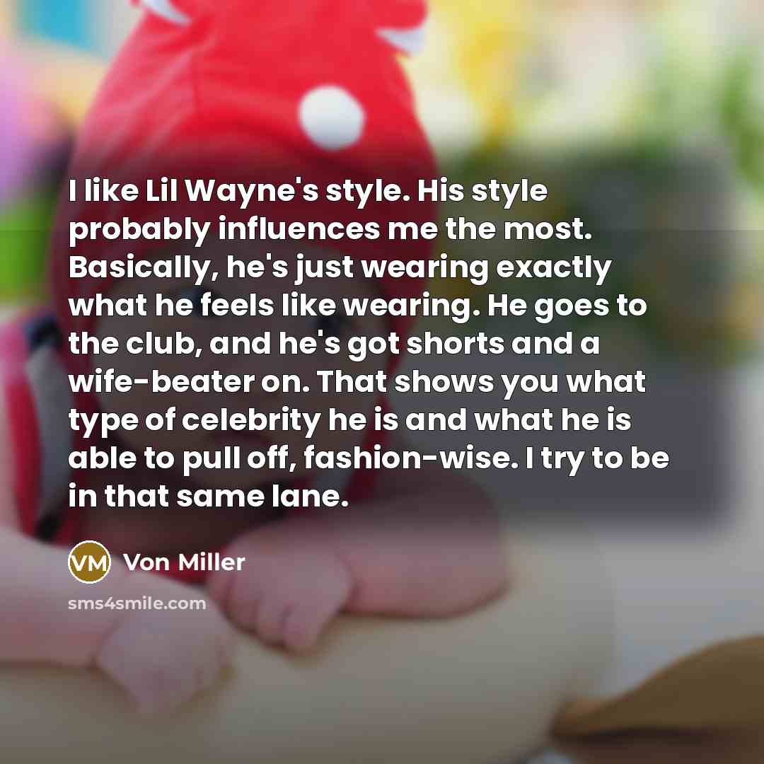 “I like Lil Wayne's style. His style probably influences me…” quote by Von Miller