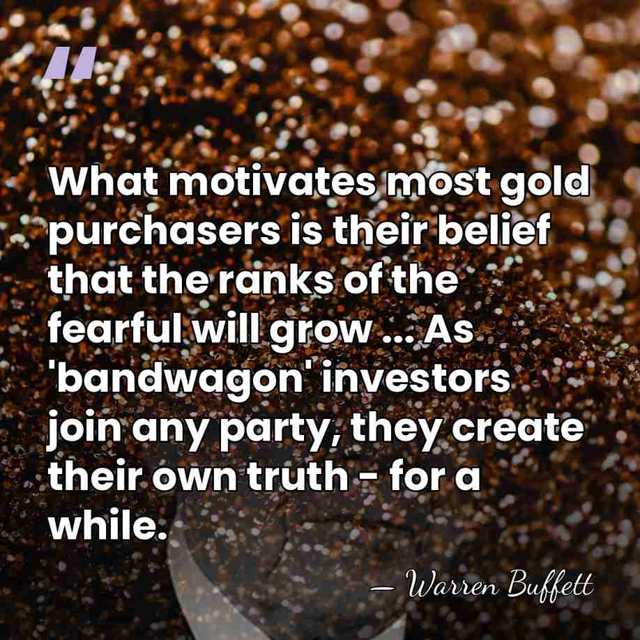 What motivates most gold purchasers is their belief that the ranks of&hellip; - Warren Buffett