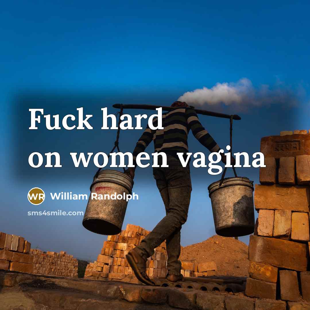“Fuck hard on women vagina…” quote by William Randolph
