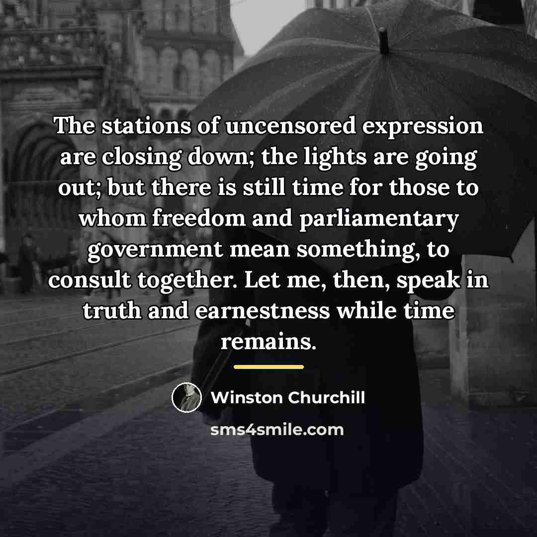 “The stations of uncensored expression are closing down; the lights…” quote by Winston Churchill