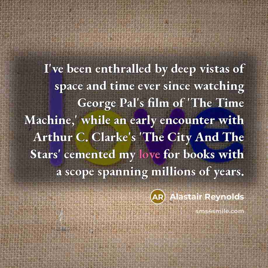 “I've been enthralled by deep vistas of space and time…” quote by Alastair Reynolds