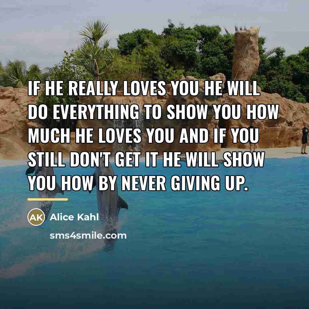 “If he really loves you he will do everything to…” quote by Alice Kahl