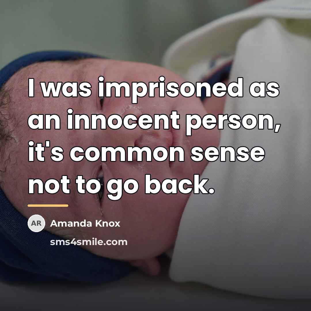 “I was imprisoned as an innocent person, it's common sense…” quote by Amanda Knox