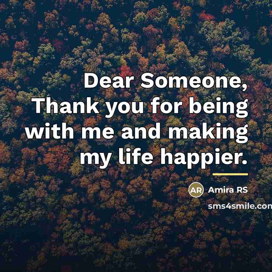 “Dear Someone, Thank you for being with me and making…” quote by Amira RS