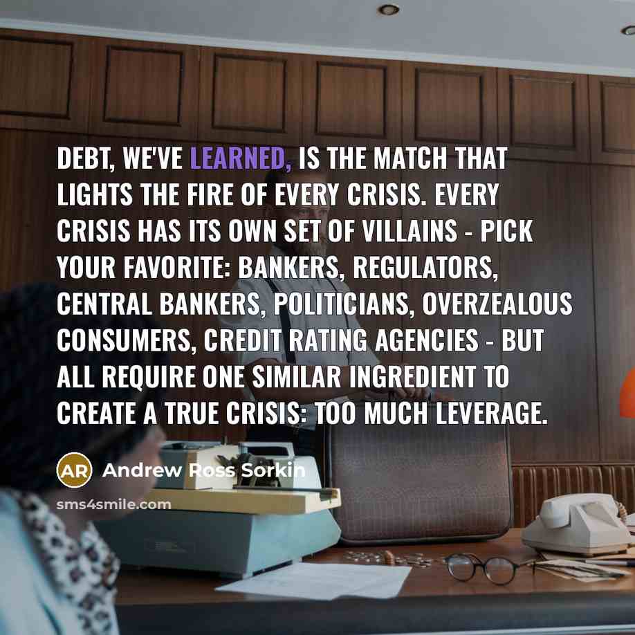 “Debt, we've learned, is the match that lights the fire…” quote by Andrew Ross Sorkin