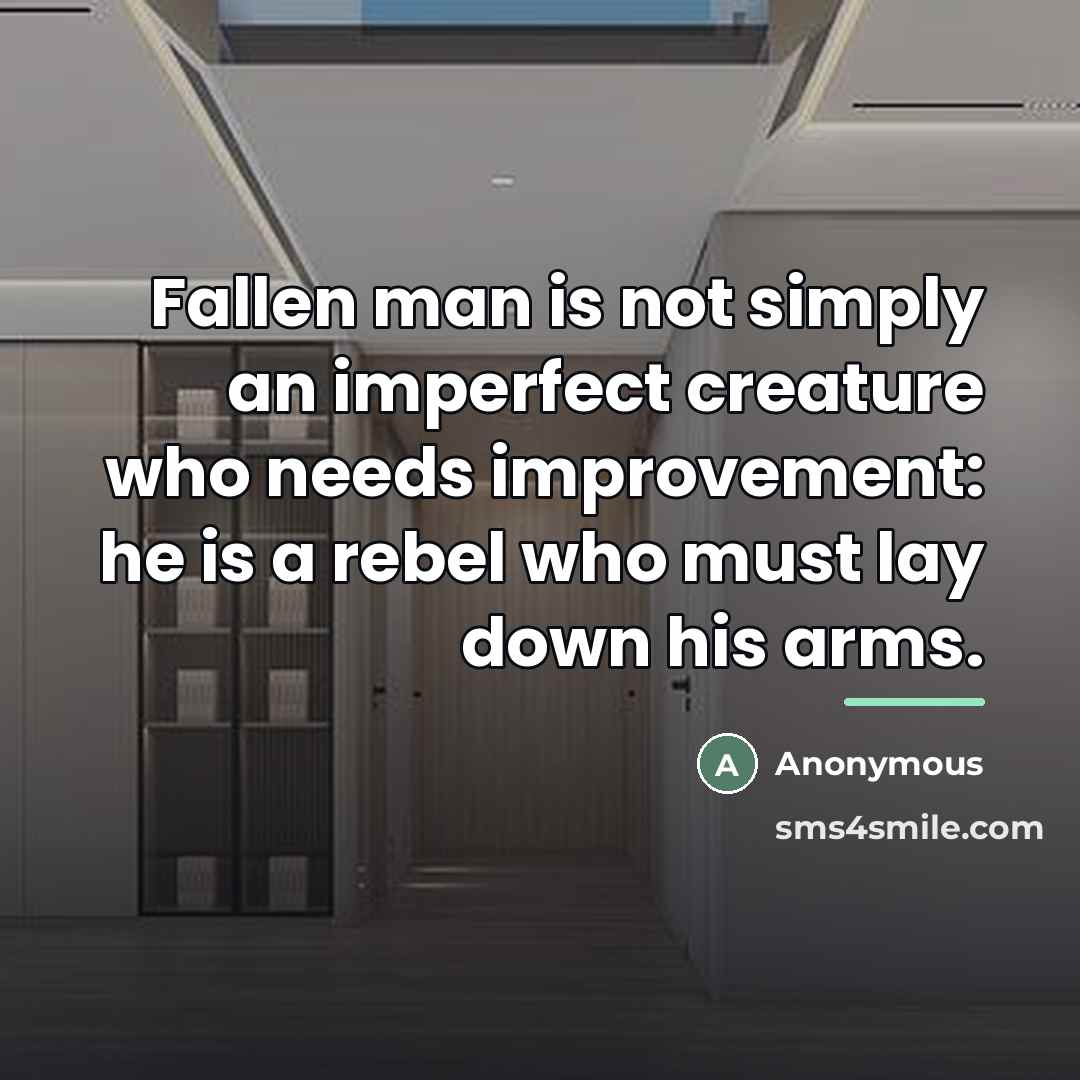 “Fallen man is not simply an imperfect creature who needs…” quote by Anonymous
