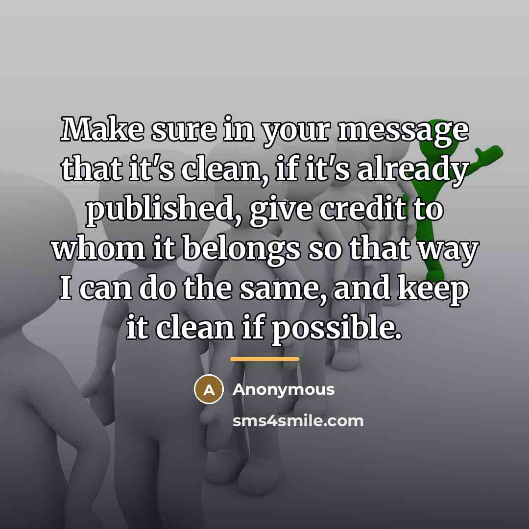 “Make sure in your message that it's clean, if it's…” quote by Anonymous