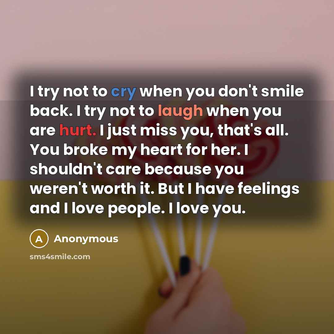 “I try not to cry when you don't smile back.…” quote by Anonymous