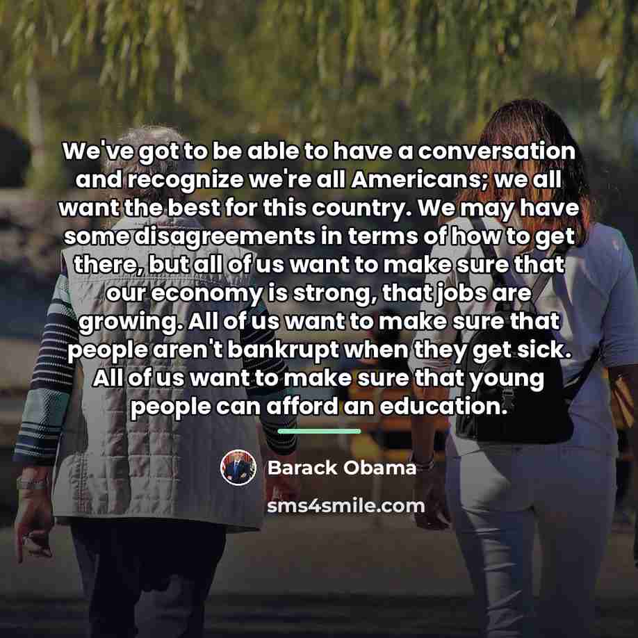 “We've got to be able to have a conversation and…” quote by Barack Obama