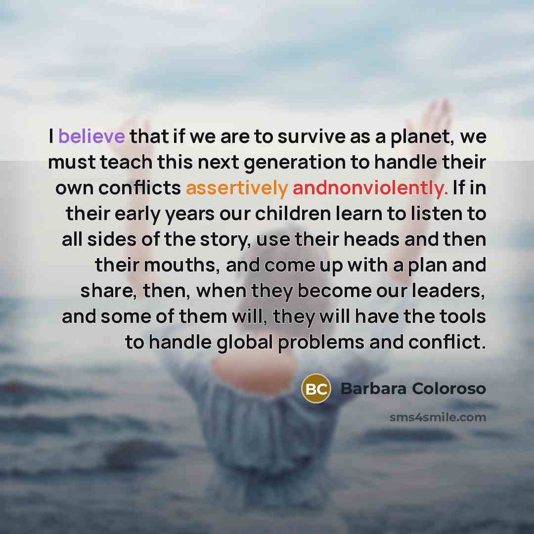 “I believe that if we are to survive as a…” quote by Barbara Coloroso