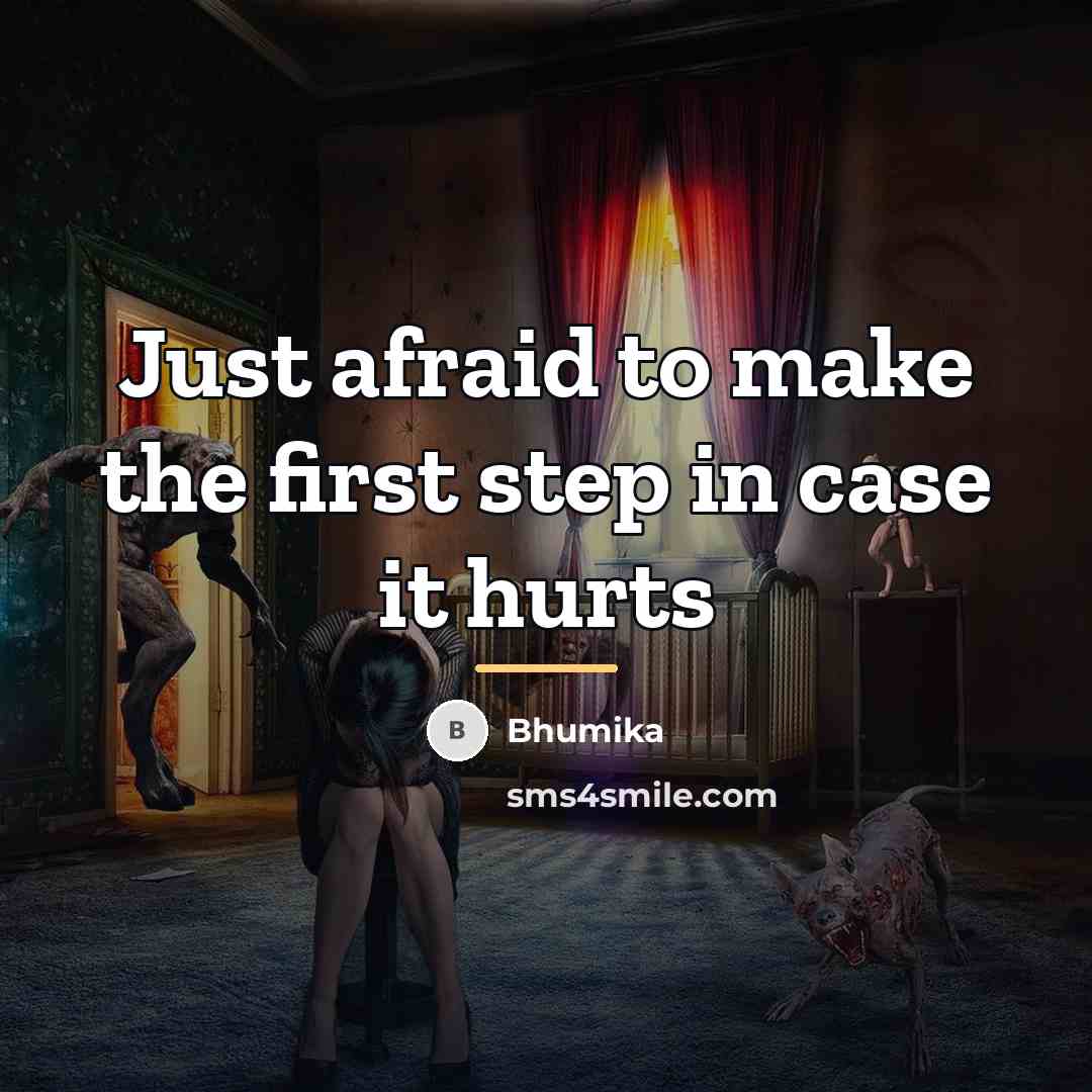 “Just afraid to make the first step in case it…” quote by Bhumika