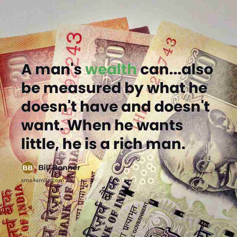 “A man's wealth can...also be measured by what he doesn't…” quote by Bill Bonner