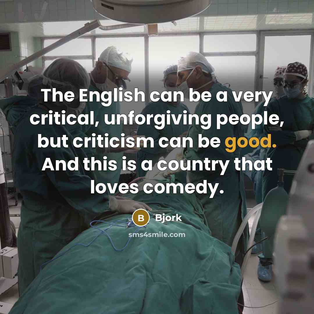 “The English can be a very critical, unforgiving people, but…” quote by Bjork