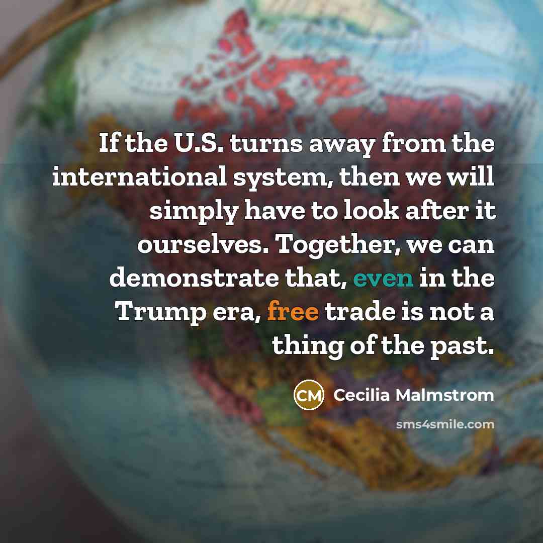 “If the U.S. turns away from the international system, then…” quote by Cecilia Malmstrom