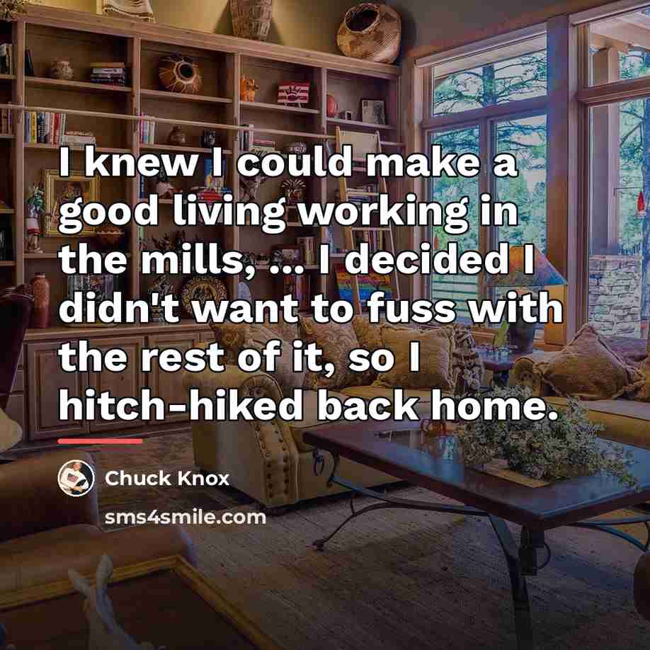 “I knew I could make a good living working in…” quote by Chuck Knox