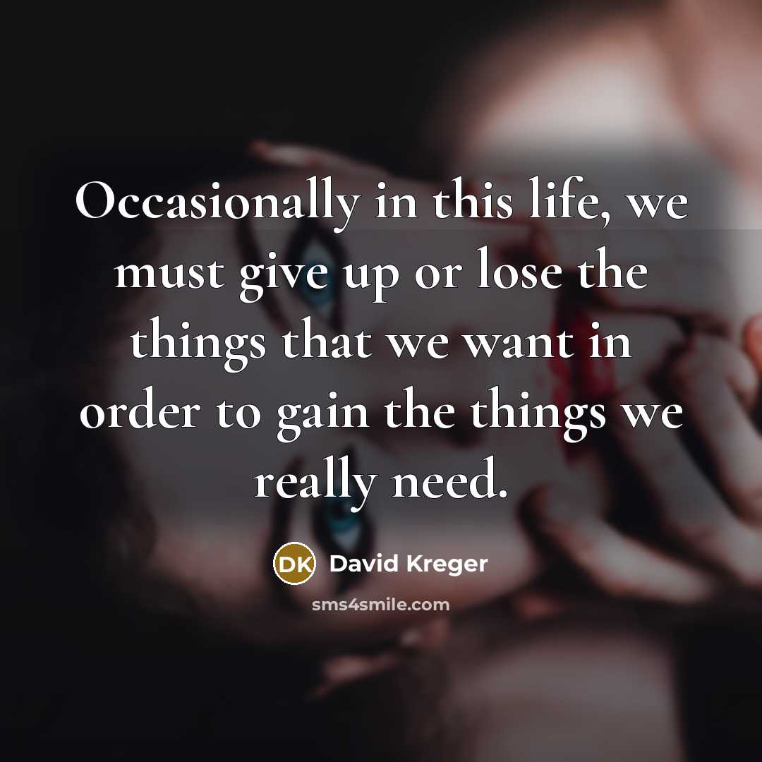“Occasionally in this life, we must give up or lose…” quote by David Kreger