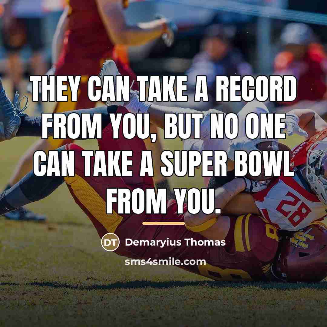 “They can take a record from you, but no one…” quote by Demaryius Thomas