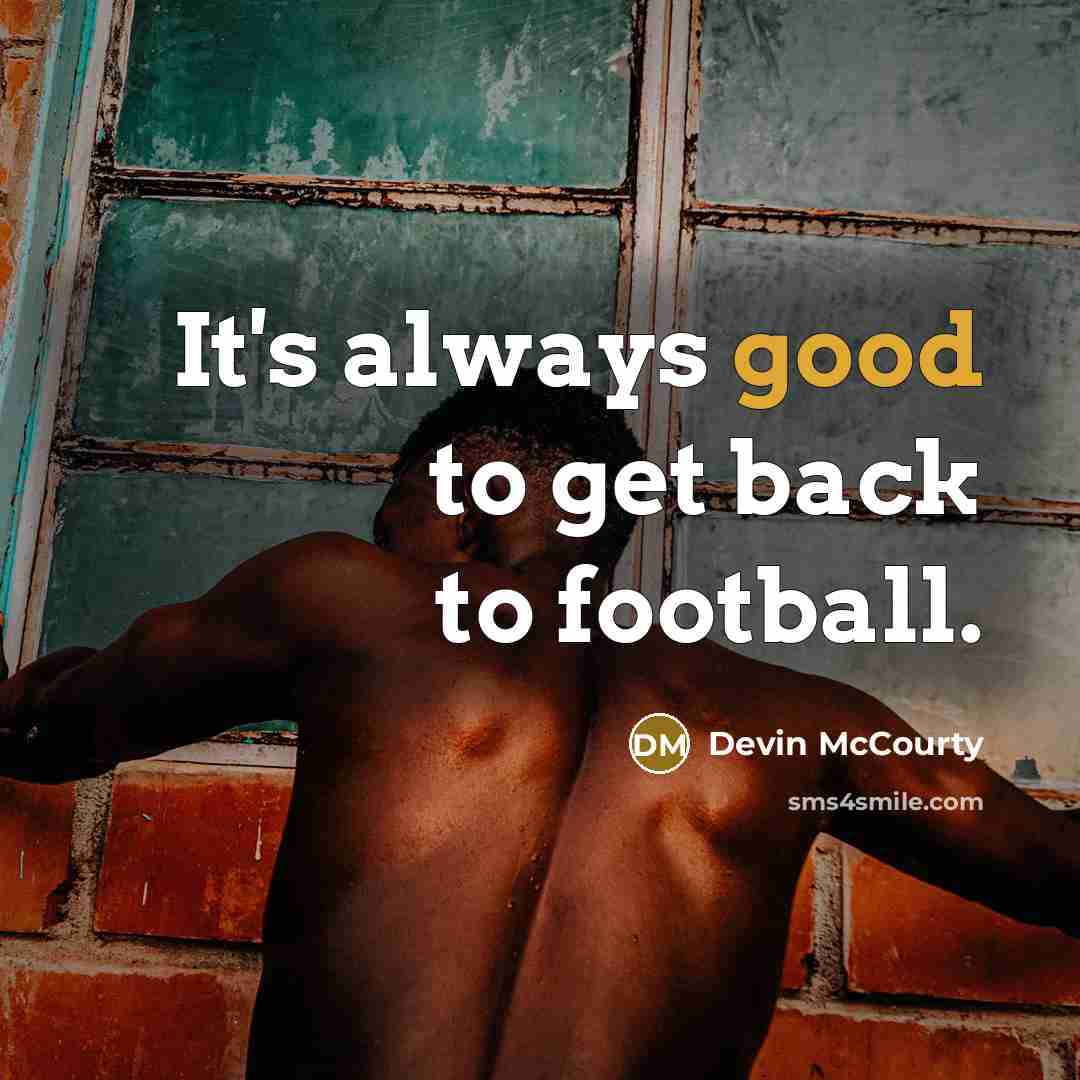 “It's always good to get back to football.…” quote by Devin McCourty