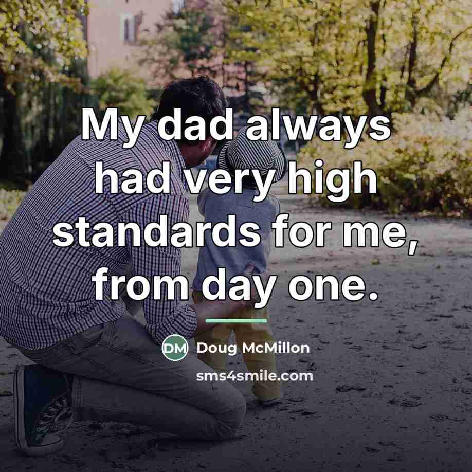 “My dad always had very high standards for me, from…” quote by Doug McMillon