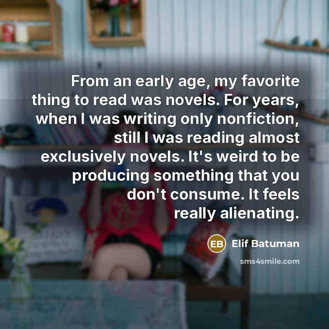 “From an early age, my favorite thing to read was…” quote by Elif Batuman