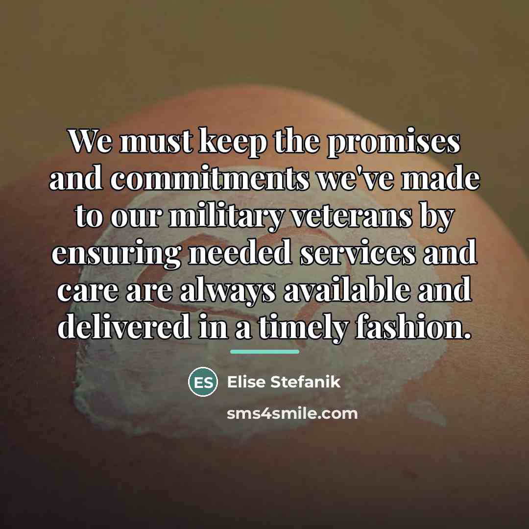 “We must keep the promises and commitments we've made to…” quote by Elise Stefanik