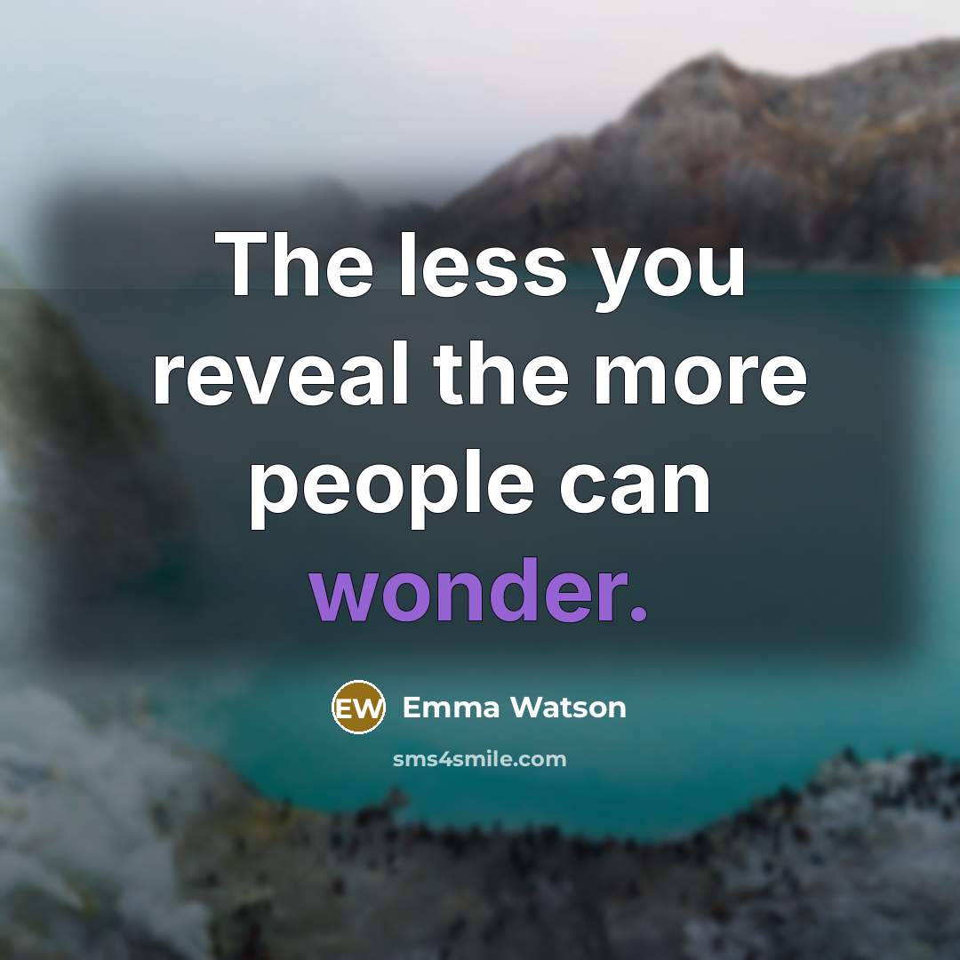 “The less you reveal the more people can wonder.…” quote by Emma Watson