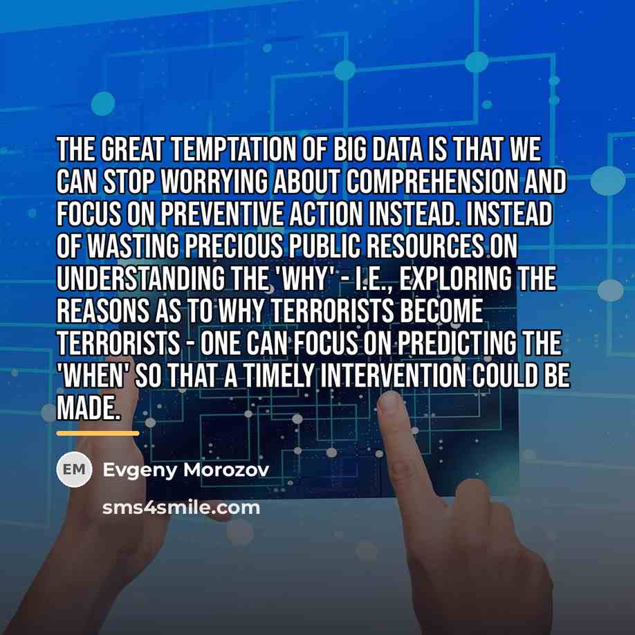 “The great temptation of Big Data is that we can…” quote by Evgeny Morozov