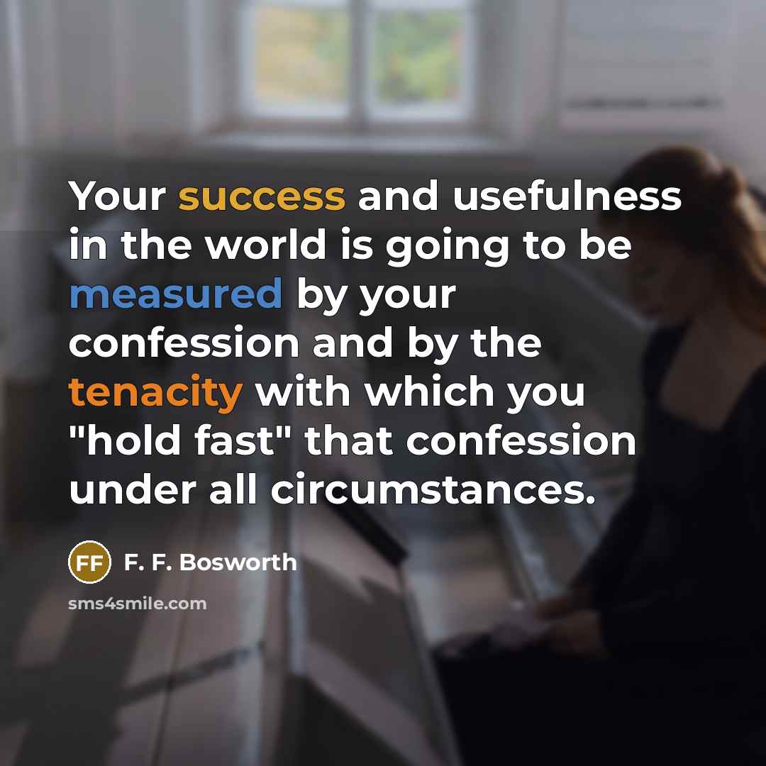 “Your success and usefulness in the world is going to…” quote by F. F. Bosworth
